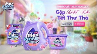 GỘP GIẶT - XẢ, TẾT THƯ THẢ | NƯỚC GIẶT XẢ MAXKLEEN x BÙI CÔNG NAM