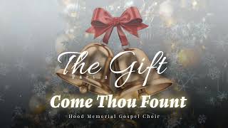 Come Thou Fount - Hood Memorial Gospel Choir