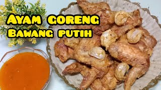 Resep Ayam Goreng Bawang Putih yg enak, wangi,garing diluar & lembut di dalam,resep sausnya yg juara