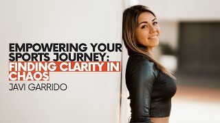 #3 Javi Garrido - Empowering Your Sports Journey: Finding Clarity in Chaos