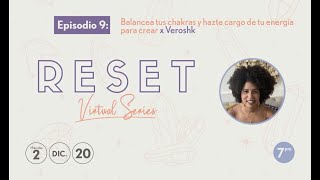 RESET Virtual Series Episodio 9: Balancea tus chakras y hazte cargo de tu energía para crear