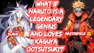 What If Naruto Is A Legendary Genius And Loves Kaguya? FULL SERIES The Movie Lemon