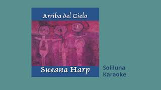 05 Soliluna Karaoke - Susana Harp, Arriba del cielo