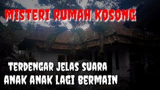 Rumah angker menjelang magrib terdengar jelas suara anak anak.