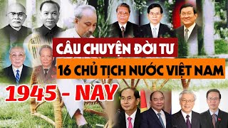 Tiết Lộ Bí Mật Đời Tư 16 Vị Chủ Tịch Nước Từ 1945 Đến Nay, Sự Thật Lịch Sử VN Khiến Ai Cũng Bất Ngờ