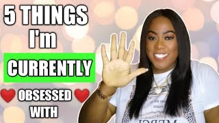 5 THINGS I AM CURRENTLY OBSESSED WITH! || COCO PEBZ