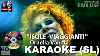 Ornella Vanoni - Isole Viaggianti - karaoke (SL)