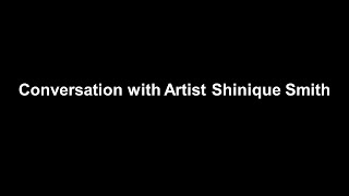 30 Americans: Artist Shinique Smith in Conversation with Dr. Kymberly Pinder