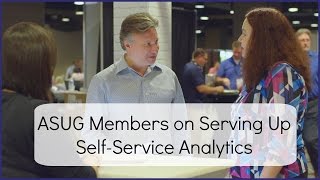 ASUG Members on Serving Up Self-Service Analytics