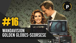 EL POSCAR #16 - WandaVision, Golden Globes y controversia Scorsese.