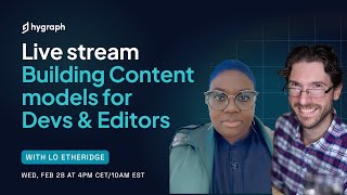 Building Content Models for Devs and Editors w/ Lo & Bryan