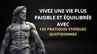 Pratiques Stoïques Quotidiennes pour une Vie Paisible et Équilibrée