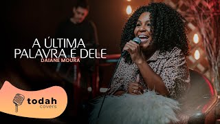 Daiane Moura | A Última Palavra É Dele [Cover Jéssica Augusto]