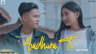 AADHURA TI II TILCHAN ACHARYA, KIRAN BHUJEL II AAVA THAPA, DAWA BAL TAMANG II OFFICIAL MUSIC VIDEO