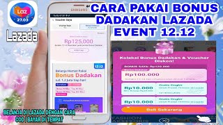 Cara Pakai Bonus Dadakan Lazada Event 12.12