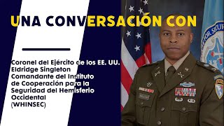 Una Conversación Con El Coronel del Ejército de los Estados Unidos Eldridge Singleton