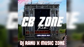 CB ZONE THEM 3 || DIALOGUE MIX || DJ RANU X MUSIC ZONE