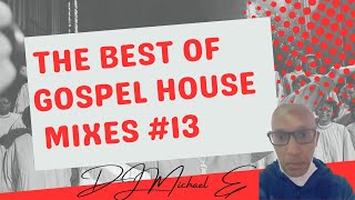 The Best Of Gospel House Mixes #13