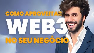 Como sua empresa pode aproveitar a Web3