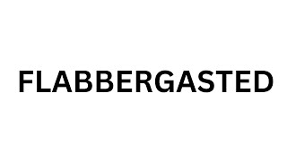 How to pronounce FLABBERGASTED, Know meaning in English / Hindi