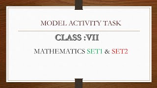 Model activity task Mathematics/ class vii : set-1 and set-2