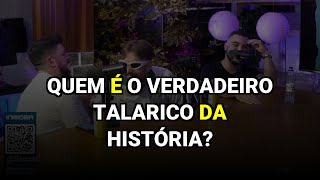 Quem é o verdadeiro talarico da história?