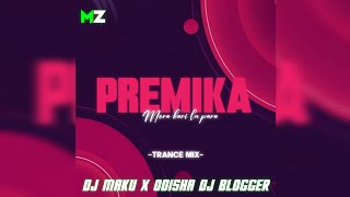 PREMIKA MORA || TRANCE MIX || DJ MAKU X ODISHA DJ BLOGGER