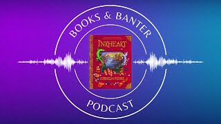 Books & Banter Podcast Page to Screen Special: Inkheart by Cornelia Funke