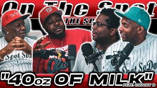 40oz Of Milk (Feat. Chucky B) | ON The Spot At The Spot