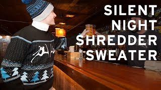 17/18 Gear: Silent Night Shredder Sweater