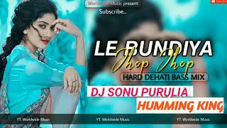 🔥Le Bundiya Jhop Jhop Dj Song | New Khortha Song 2022 | Boom Bass Remix | Dj SONU PURULIA🔥