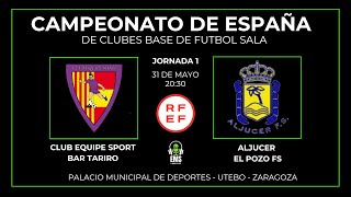 CAMPEONATO DE ESPAÑA INFANTIL CLUB EQUIPE SPORT VS ALJUCER EL POZO FS