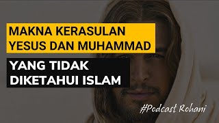 Makna Yesus Sebagai Rasul dan Muhammad Sama? #PODCASTROHANI