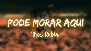 Theo Rubia - Pode Morar Aqui [LETRA]