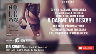 D R Swagg - No Le Pare (Video Liryc) Ft J.A.B El Favorito