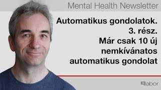 Automatikus gondolatok. 3. rész. Már csak 10 új nemkívánatos automatikus gondolat