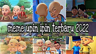 MEME UPIN IPIN TERBARU 2022