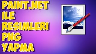 Paint.Net İle Resimler Nasıl PNG Yapılır ?