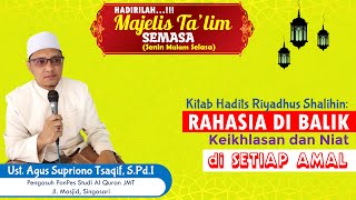 Kitab Riyadhus Shalihin: Sesungguhnya amalan itu tergantung niatnya | Ustadz Agus Supriono, S.PdI