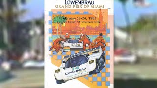 1985 IMSA Lowenbrau Grand Prix of Miami (Full Coverage)