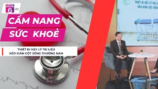 CẨM NANG SỨC KHỎE VTC6 | Thiết bị vậy lý trị liệu kéo giãn cột sống Thương Nam