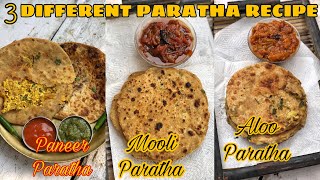 3 Different PARATHA Recipes | PANEER Paratha Recipe | MOOLI Paratha Recipe | ALOO Paratha Recipe