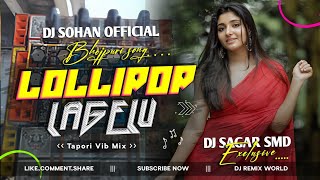 Lollipop Lagelu | Bhojpuri Hit Song - Tapori Vibration Mix - DJ Sohan X DJ Smd