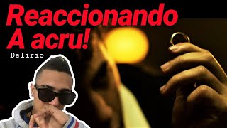 REACCIONANDO A ACRU DELIRIO 🔥🔥/DELIRIO