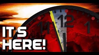 DOOMSDAY CLOCK TO STRIKE MIDNIGHT SOONER (Part 1)