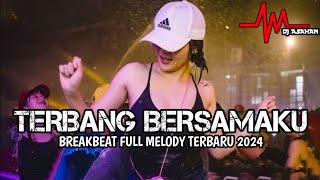 DJ Terbanglah Bersamaku Breakbeat Full Melody Terbaru 2024 ( DJ ASAHAN )