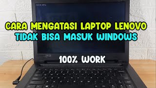 Cara Mengatasi Laptop Lenovo Tidak Bisa Masuk Windows