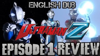 Ultraman Z English Dub Episode 1 Review - Is This The Best Ultraman Dub??