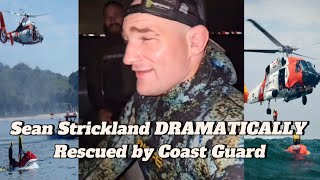 Sean Strickland DRAMATICALLY Rescued by Coast Guard