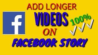 HOW TO ADD LONGER VIDEOS ON FACEBOOK STORY [EVEN MOVIES]